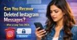 Can You Recover Deleted Instagram Messages? — After a Long Time 2026
